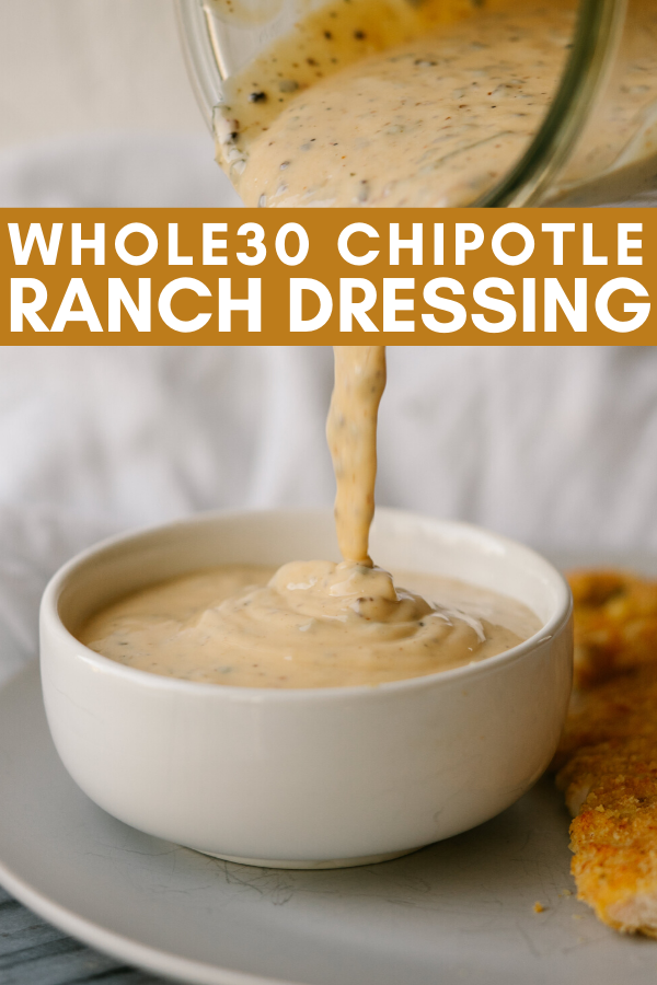 Image for pinning Whole30 Chipotle Ranch Dressing recipe on Pinterest