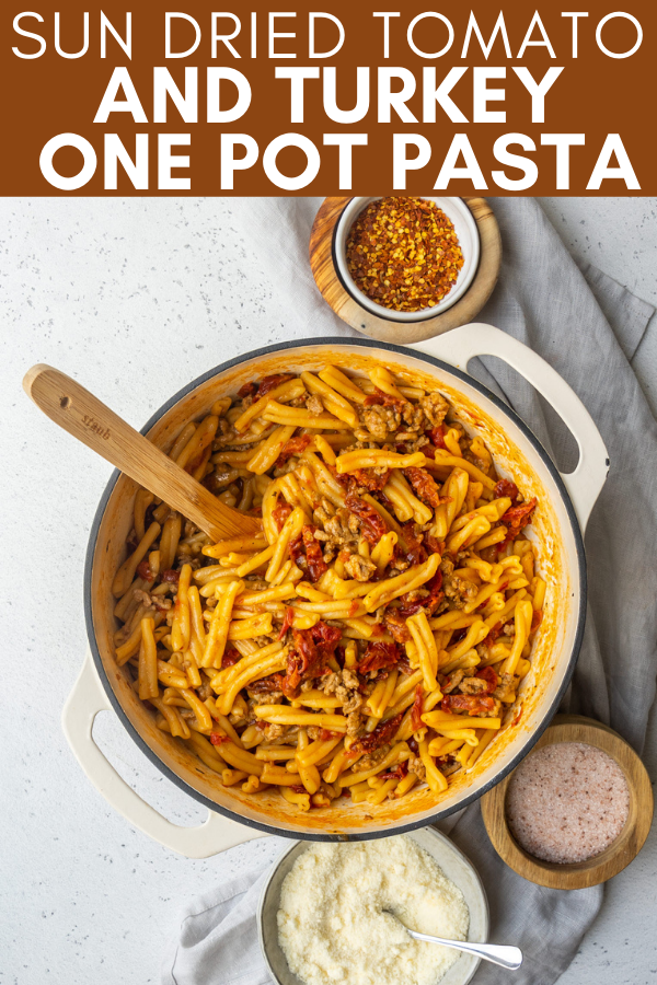 Pinterest image for sun dried tomato and turkey one pot pasta recipe